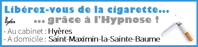 Hypnose Saint-Maximin-la-Sainte-Baume : Arrter de Fumer