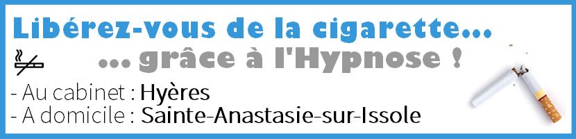 Hypnose Sainte-Anastasie-sur-Issole : Arrter de Fumer